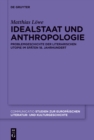 Idealstaat und Anthropologie : Problemgeschichte der literarischen Utopie im spaten 18. Jahrhundert - eBook