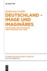 Deutschland - Image und Imaginares : Zur Dynamik der nationalen Identifizierung nach 1990 - eBook