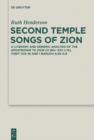 Second Temple Songs of Zion : A Literary and Generic Analysis of the Apostrophe to Zion (11QPsa XXII 1-15); Tobit 13:9-18 and 1 Baruch 4:30-5:9 - eBook