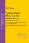 Wahrnehmung, Indexikalitat und Reflexion : Hector-Neri Castanedas Ontologie und Wahrnehmungstheorie und die Moglichkeit einer phanomenologischen Reflexion - eBook