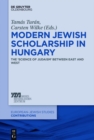 Modern Jewish Scholarship in Hungary : The ‚Science of Judaism‘ between East and West - eBook