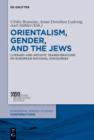 Orientalism, Gender, and the Jews : Literary and Artistic Transformations of European National Discourses - eBook