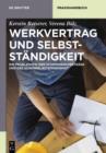 Werkvertrag und Selbststandigkeit : Die Problematik der Scheinwerkvertrage und der Scheinselbststandigkeit - eBook