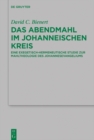 Das Abendmahl im johanneischen Kreis : Eine exegetisch-hermeneutische Studie zur Mahltheologie des Johannesevangeliums - eBook