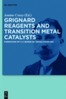 Grignard Reagents and Transition Metal Catalysts : Formation of C-C Bonds by Cross-Coupling - eBook