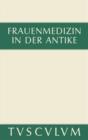 Frauenmedizin in der Antike : Griechisch-lateinisch-deutsch - eBook