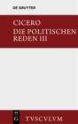 Marcus Tullius Cicero: Die politischen Reden. Band 3 - eBook