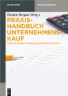 Praxishandbuch Unternehmenskauf : Recht, Steuern, Finanzen, Bewertung, Prozess - eBook