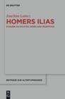 Homers Ilias : Studien zu Dichter, Werk und Rezeption (Kleine Schriften II) - eBook
