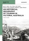 An Historical Geography of Tourism in Victoria, Australia : Case Studies - eBook