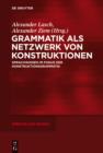 Grammatik als Netzwerk von Konstruktionen : Sprachwissen im Fokus der Konstruktionsgrammatik - eBook