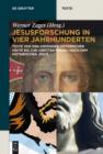 Jesusforschung in vier Jahrhunderten : Texte von den Anfangen historischer Kritik bis zur "dritten Frage" nach dem historischen Jesus - eBook