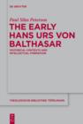 The Early Hans Urs von Balthasar : Historical Contexts and Intellectual Formation - eBook