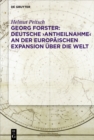 Georg Forster: Deutsche ‚Antheilnahme' an der europaischen Expansion uber die Welt - eBook