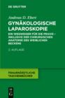 Gynakologische Laparoskopie : Ein Wegweiser fur die Praxis - inklusive der chirurgischen Anatomie des weiblichen Beckens - eBook