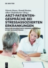 Arzt-Patienten-Gesprache bei stressassoziierten Erkrankungen : Ressourcenorientierte Gesprachsfuhrung in der Hausarztpraxis - eBook