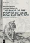 The Image of the Prophet between Ideal and Ideology : A Scholarly Investigation - eBook