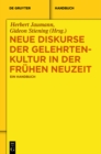 Neue Diskurse der Gelehrtenkultur in der Fruhen Neuzeit : Ein Handbuch - eBook