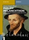 Philipp Melanchthon : Der Reformator zwischen Glauben und Wissen. Ein Handbuch - eBook
