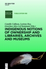 Indigenous Notions of Ownership and Libraries, Archives and Museums - eBook