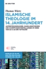 Islamische Theologie im 14. Jahrhundert : Auferstehungslehre, Handlungstheorie und Schopfungsvorstellungen im Werk von Sa'd ad-Din at-Taftazani - eBook