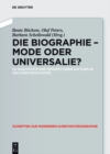 Die Biographie - Mode oder Universalie? : Zu Geschichte und Konzept einer Gattung in der Kunstgeschichte - eBook