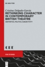 Rethinking Character in Contemporary British Theatre : Aesthetics, Politics, Subjectivity - eBook
