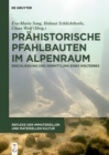 Prahistorische Pfahlbauten im Alpenraum : Erschlieung und Vermittlung eines Welterbes - eBook