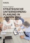 Strategische Unternehmensplanung in jungen KMU : Problemfelder und Losungsansatze - eBook