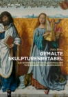 Gemalte Skulpturenretabel : Zur Intermedialitat mitteleuropaischer Tafelmalerei des 15. Jahrhunderts - eBook
