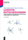 Logistik-Entscheidungen : Modellbasierte Entscheidungsunterstutzung in der Logistik mit LogisticsLab - eBook