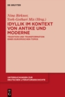 Idyllik im Kontext von Antike und Moderne : Tradition und Transformation eines europaischen Topos - eBook