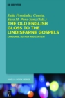 The Old English Gloss to the Lindisfarne Gospels : Language, Author and Context - eBook