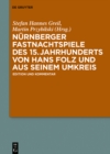 Nurnberger Fastnachtspiele des 15. Jahrhunderts von Hans Folz und seinem Umkreis : Edition und Kommentar - eBook
