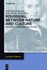 Rousseau Between Nature and Culture : Philosophy, Literature, and Politics - eBook