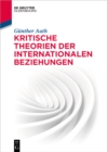 Kritische Theorien der Internationalen Beziehungen - eBook