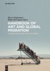 Handbook of Art and Global Migration : Theories, Practices, and Challenges - eBook