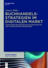 Buchhandelsstrategien im digitalen Markt : Reaktionen der groen Buchhandelsketten auf technologische Neuerungen - eBook