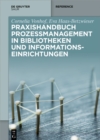 Praxishandbuch Prozessmanagement in Bibliotheken und Informations- einrichtungen - eBook