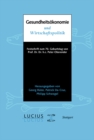 Gesundheitsokonomie und Wirtschaftspolitik : Festschrift zum 70. Geburtstag von Prof. Oberender - eBook
