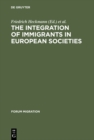 The Integration of Immigrants in European Societies : National Differences and Trends of Convergence - eBook