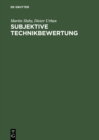 Subjektive Technikbewertung : Was leisten kognitive Einstellungsmodelle zur Analyse von Technikbewertungen - dargestellt an Beispielen aus der Gentechnik - eBook