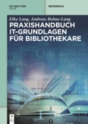 Praxishandbuch IT-Grundlagen fur Bibliothekare - eBook