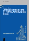 Judische Friedhofe im mittelalterlichen Reich - eBook
