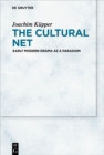 The Cultural Net : Early Modern Drama as a Paradigm - eBook