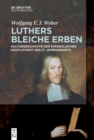 Luthers bleiche Erben : Kulturgeschichte der evangelischen Geistlichkeit des 17. Jahrhunderts - eBook