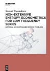 Non-Extensive Entropy Econometrics for Low Frequency Series : National Accounts-Based Inverse Problems - eBook
