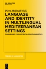 Language and Identity in Multilingual Mediterranean Settings : Challenges for Historical Sociolinguistics - eBook