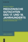 Medizinische Gutachten des 17. und 18. Jahrhunderts : Sprachhistorische Untersuchungen zu einer Textsortenklasse - eBook