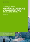 Gynakologische Laparoskopie : Ein Wegweiser fur die Praxis mit Hinweisen fur das ambulante Operieren und die Roboter-Chirurgie - eBook